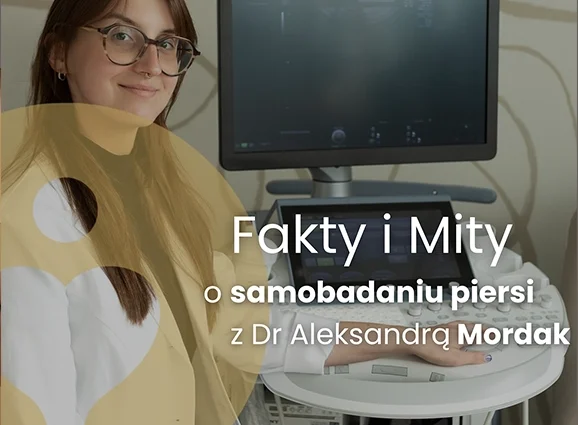 Fakty i mity o samobadaniu piersi z dr Aleksandrą Mordak