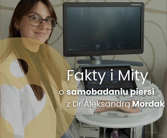 Fakty i mity o samobadaniu piersi z dr Aleksandrą Mordak